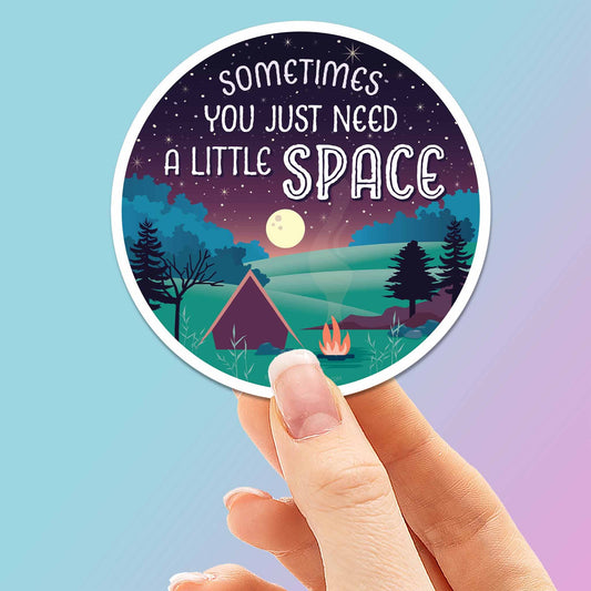 Just Need a Little Space Camping Sticker