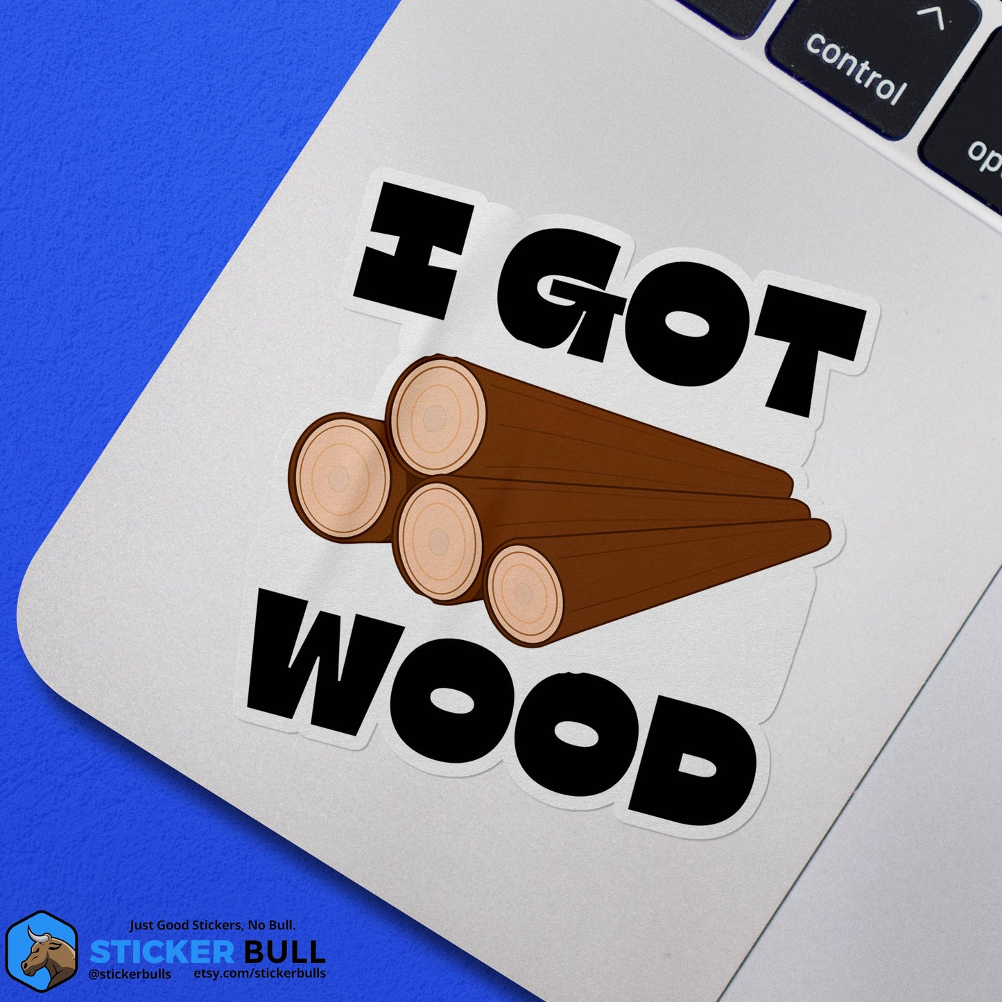 I Got Wood Funny Bumper Sticker, Waterproof Vinyl Sticker