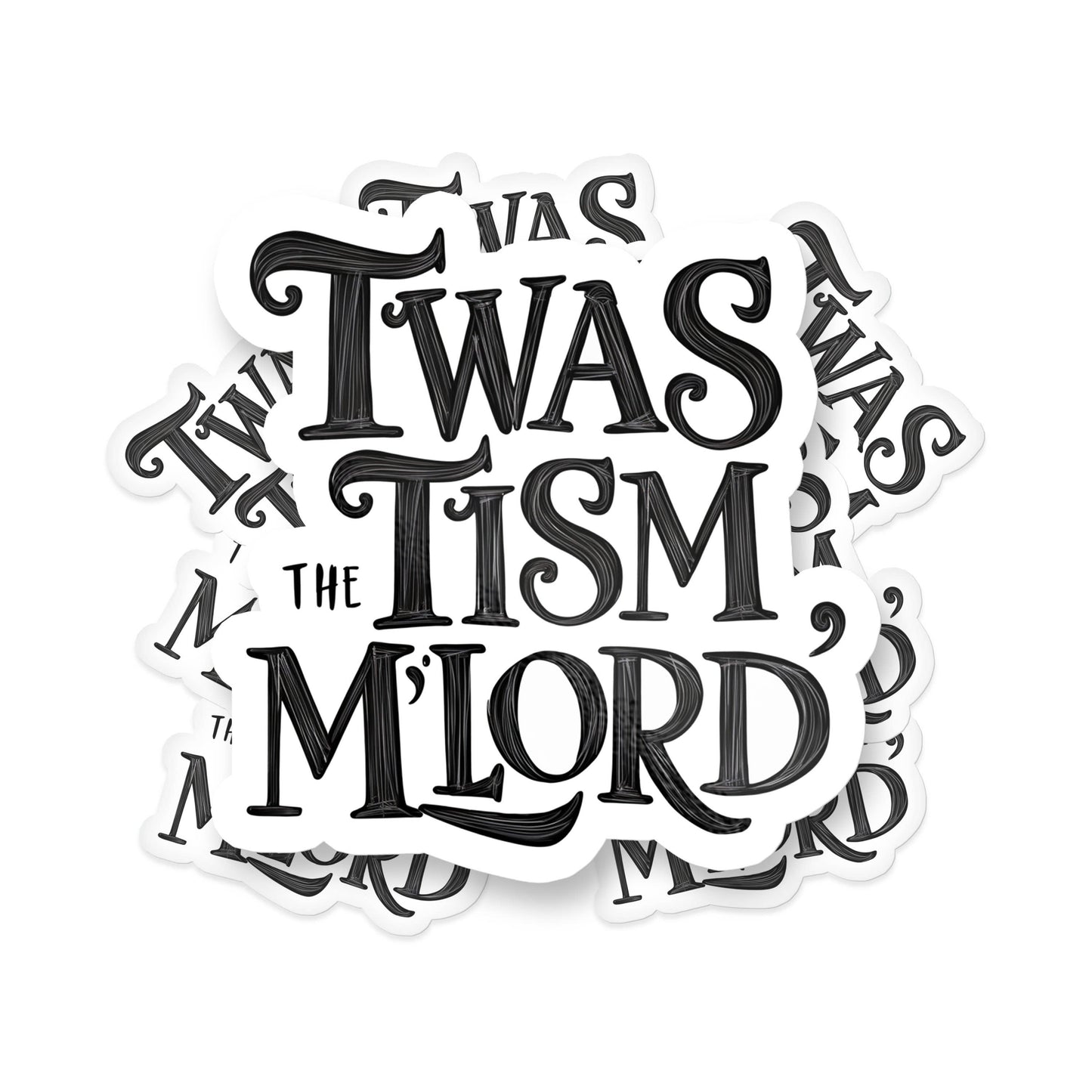 Twas The Tism My Lord Text Sticker