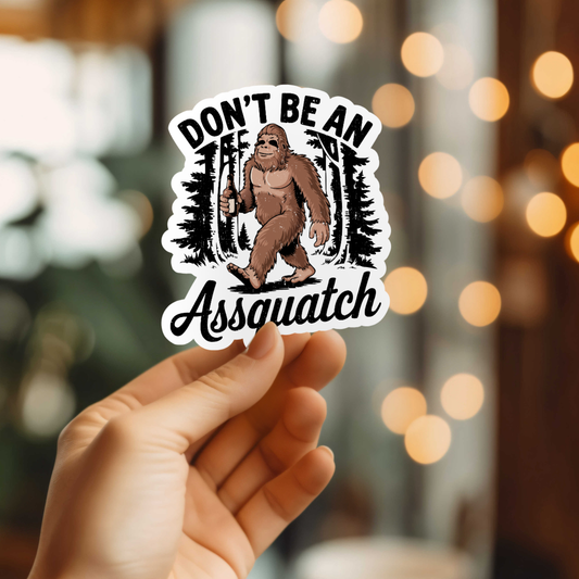 Don't Be An Assquatch