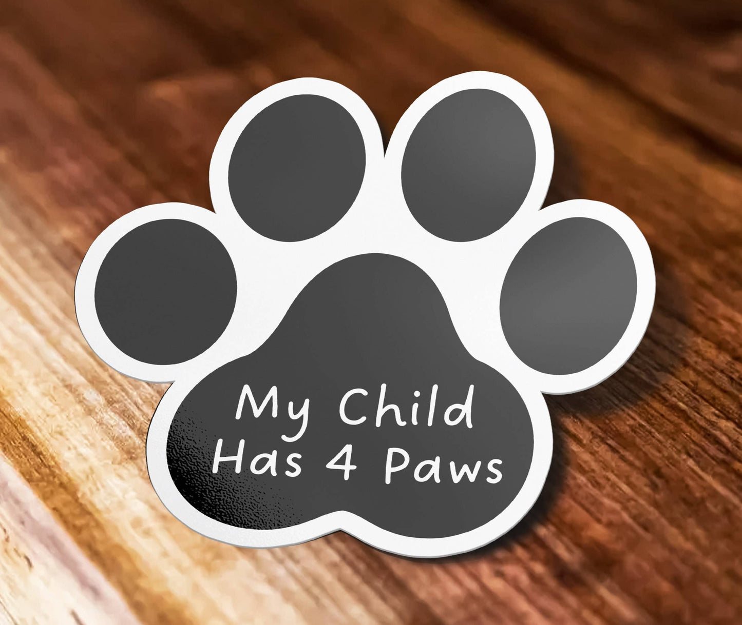 My Child Has Four Paws - Dog Paw - Dog Mom Waterproof Vinyl Sticker Decal for Car, Dog Lovers, Laptop and Phone