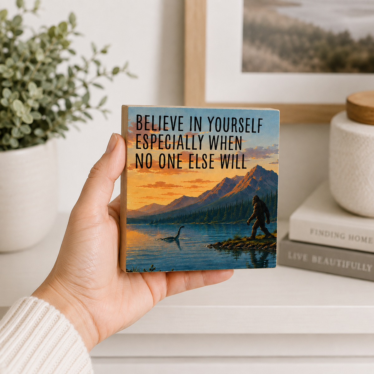 Bigfoot- Believe in Yourself