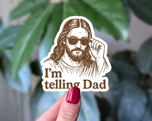 I'm Telling Dad Jesus Sticker