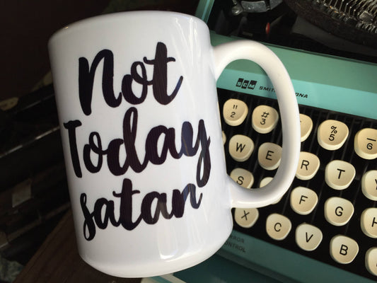 NOT TODAY SATAN 15oz MUG