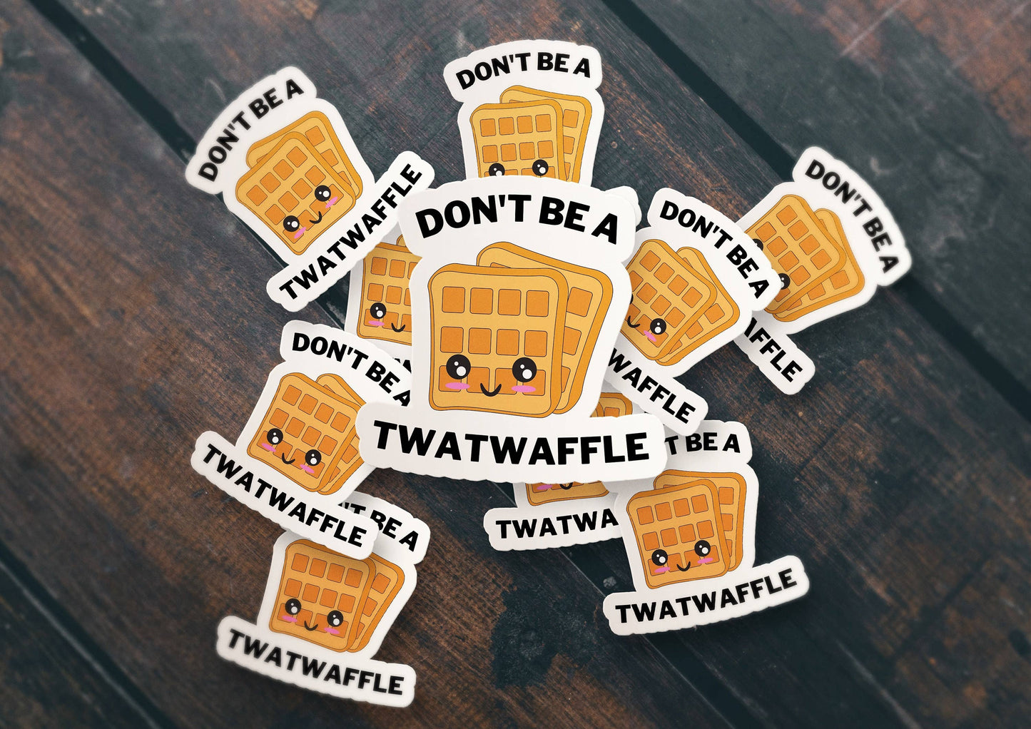 Don't Be A Twat Waffle Sticker