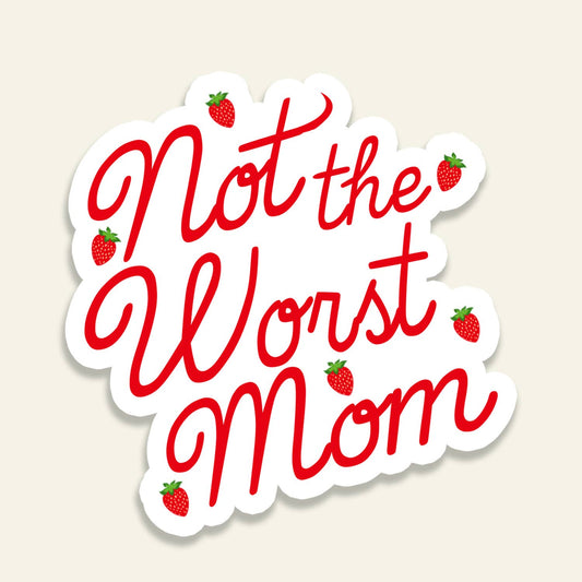 Not The Worst Mom -Sticker