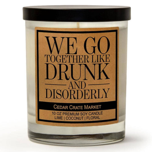 We Go Together Like Drunk and Disorderly