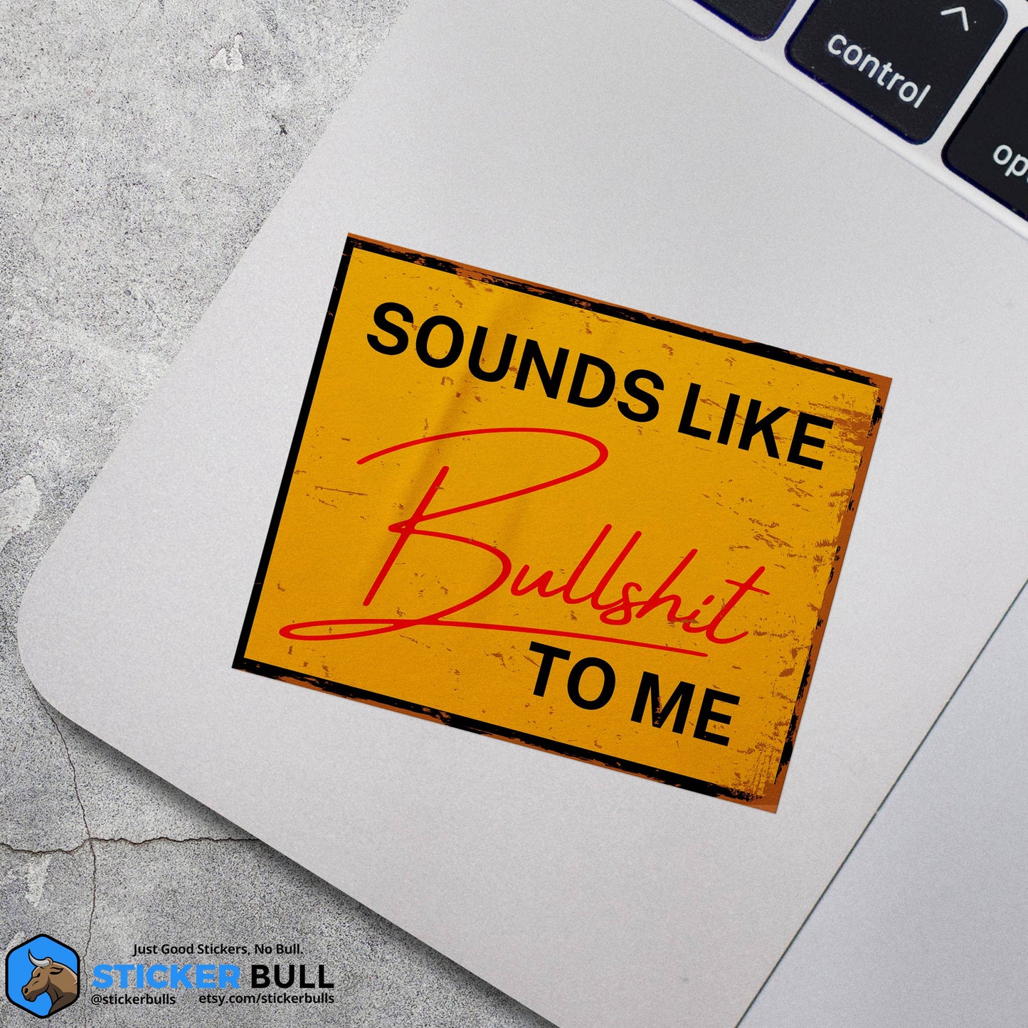 Sounds Like Bullshit To Me fSticker