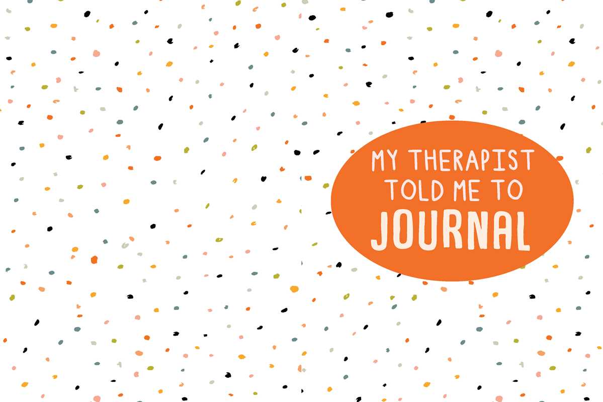 My Therapist Told Me to Journal