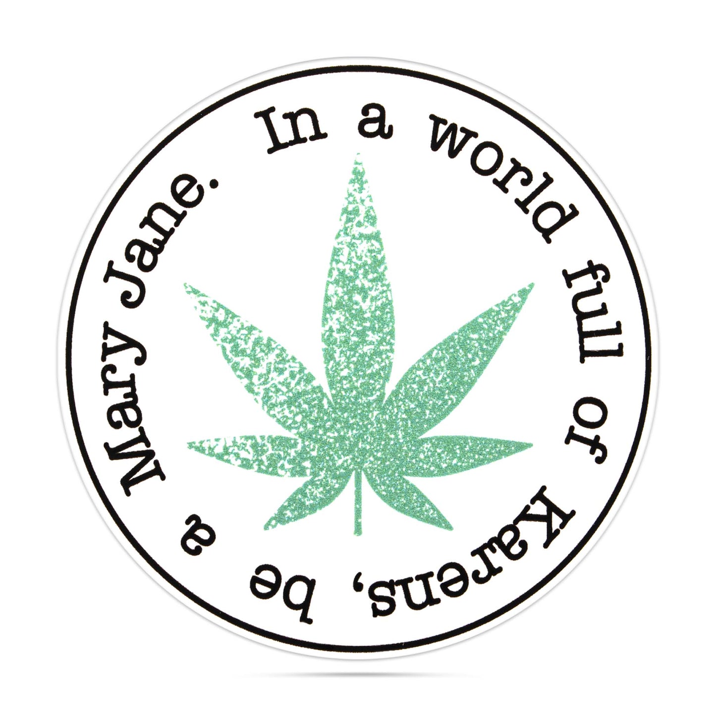 In a world full of Karens, be a MaryJane funny stickers