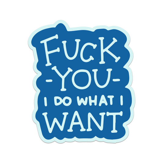 F You I Do What I Want