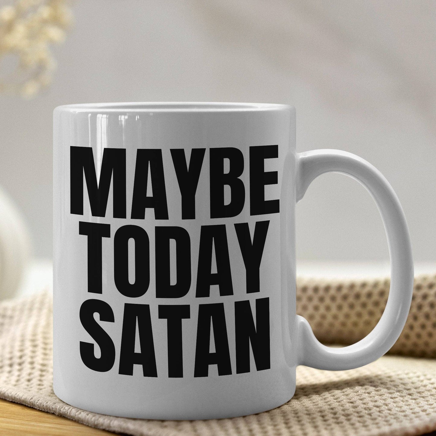 Maybe Today Satan 11oz Coffee Mug