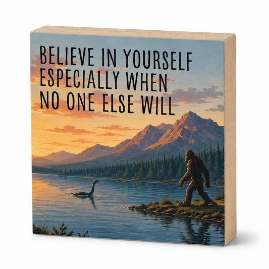 Bigfoot- Believe in Yourself