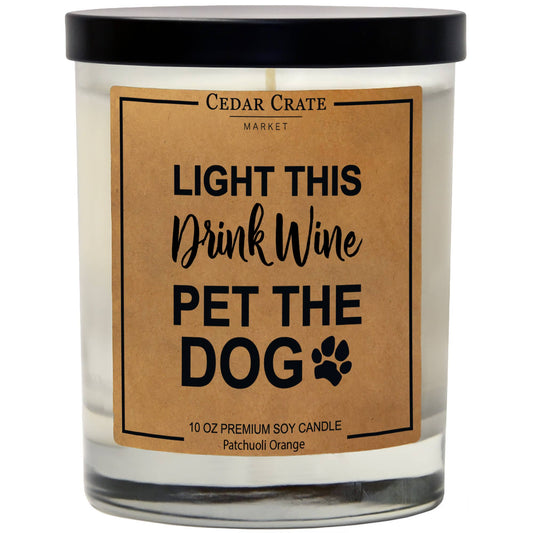 Light This, Drink Wine, Pet The Dog Candle