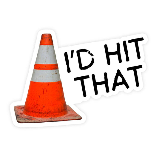 I'd Hit That Traffic Cone