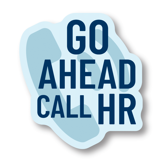 Go Ahead Call Hr Sticker
