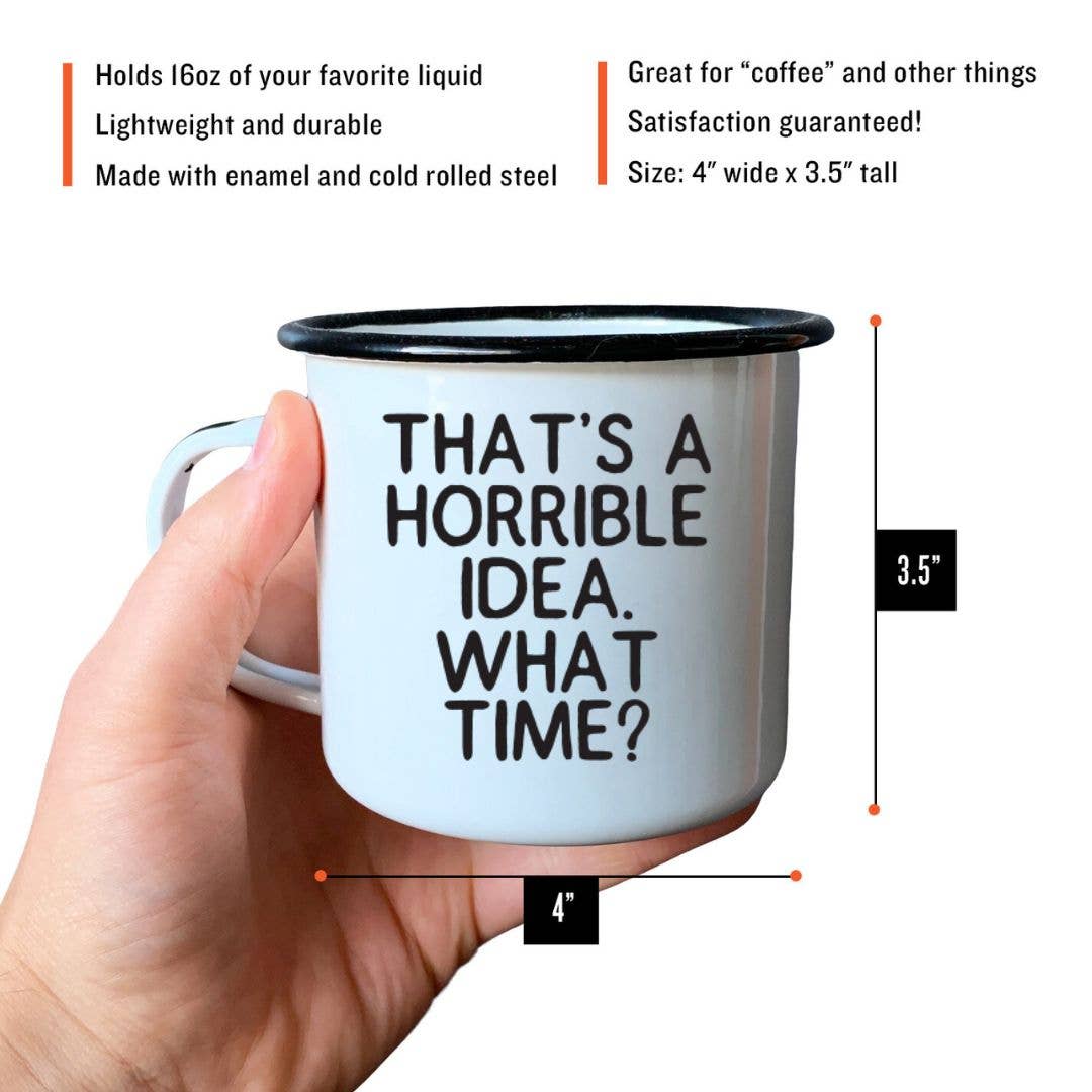 THAT’S A HORRIBLE IDEA.