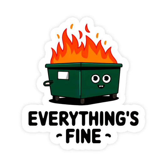 \Everything’s Fine Cute Dumpster Fire Funny Vinyl Sticker