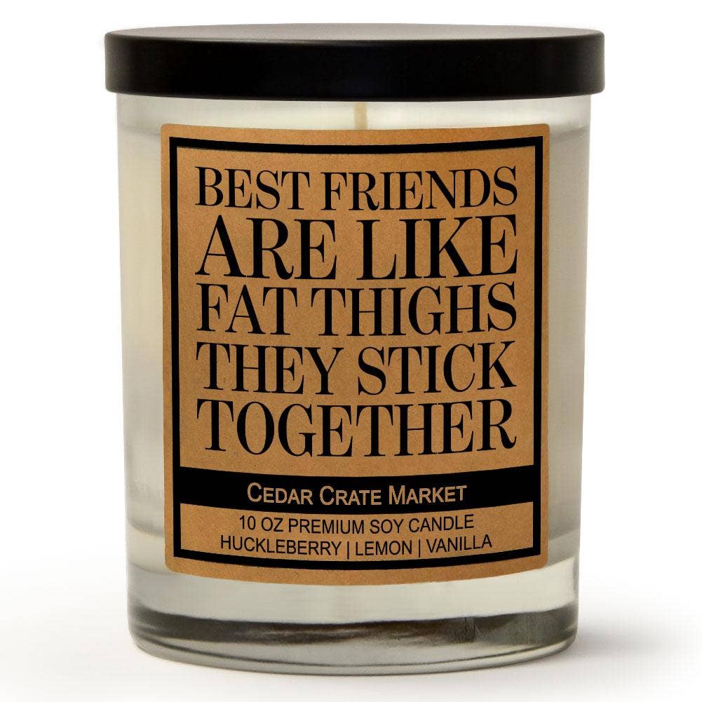Best Friends Are Like Fat Thighs Candle