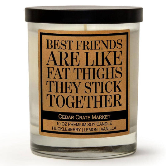 Best Friends Are Like Fat Thighs Candle