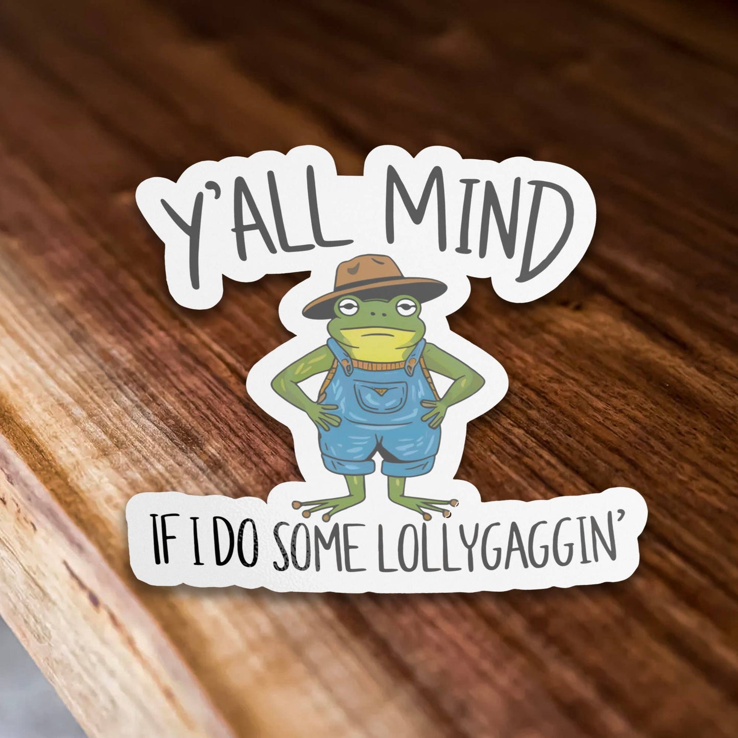 Y’all Mind If I Do Some lollygaggin'