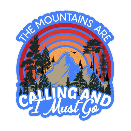 The Mountains Are Calling And I Must Go