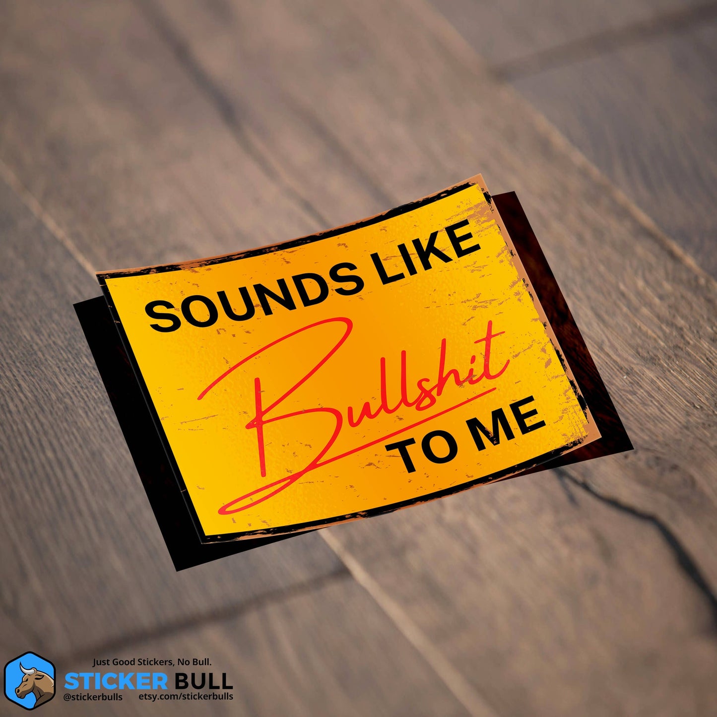 Sounds Like Bullshit To Me fSticker