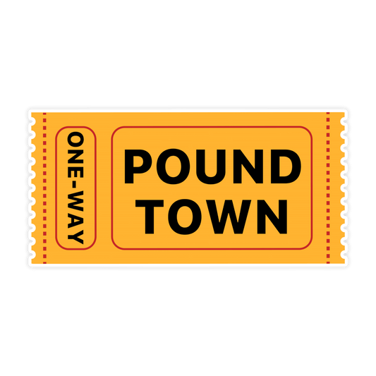 One-way Ticket To Pound Town