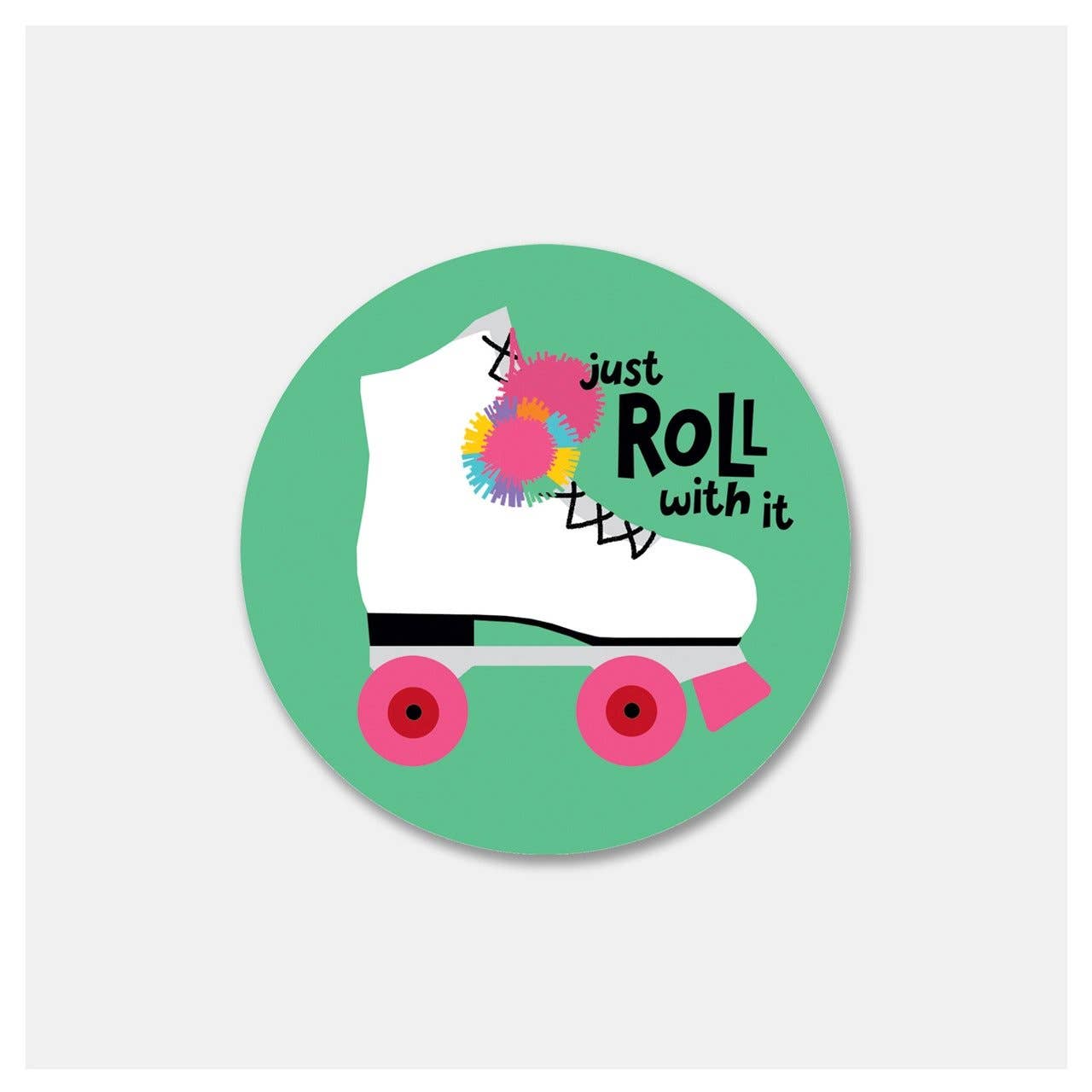 Just roll with it sticker