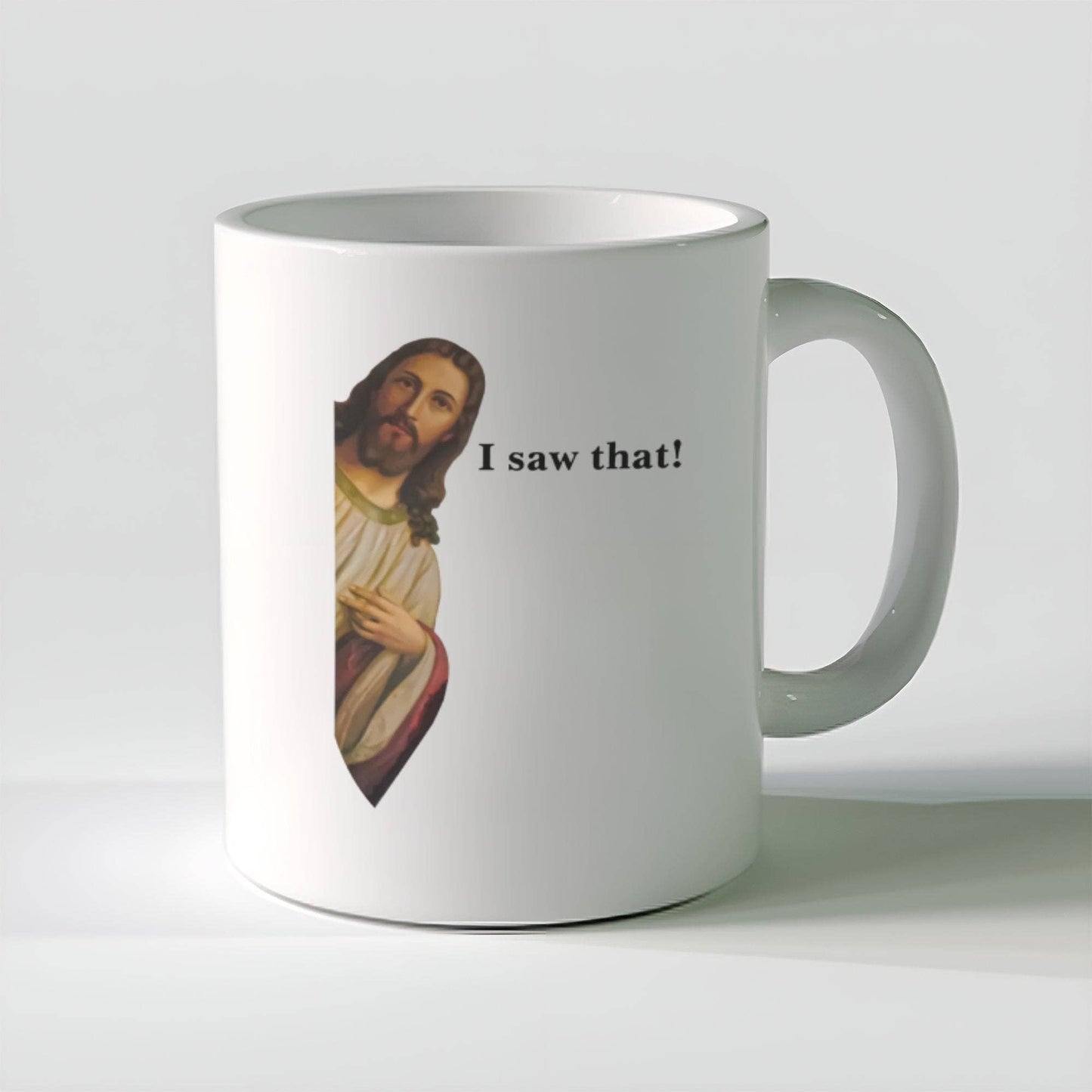Jesus I Saw That Mug