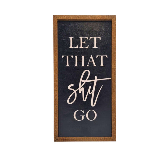 'Let That Shit Go' Rustic Wall Sign
