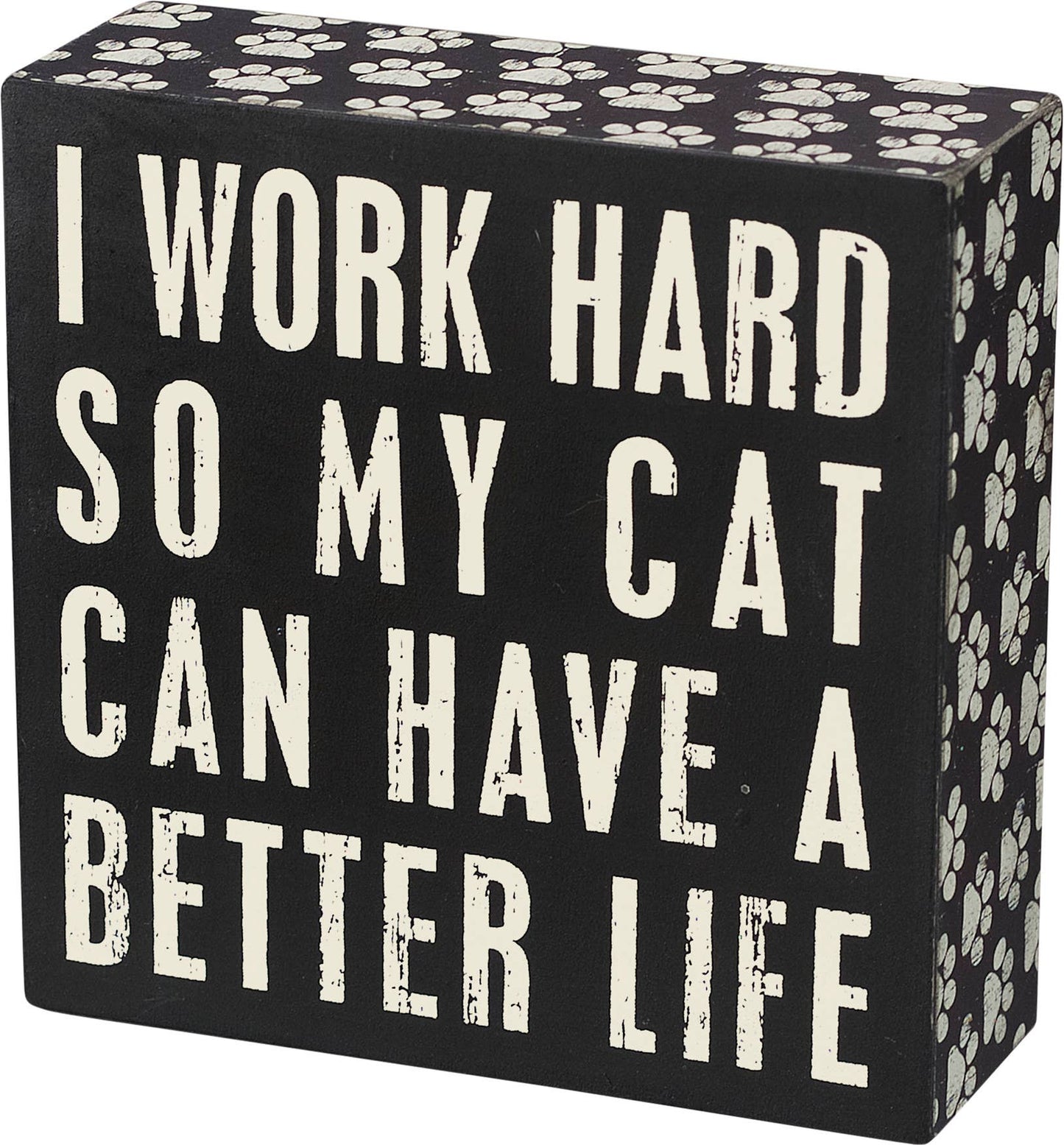 I work hard so my Cat Can Have A Better Life