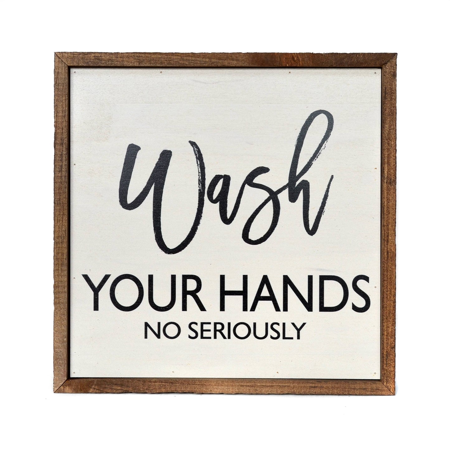 10x10 Wash Your Hands No Seriously