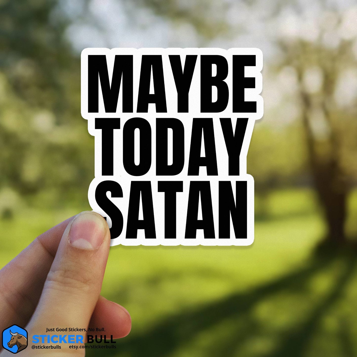 Maybe Today Satan Sticker