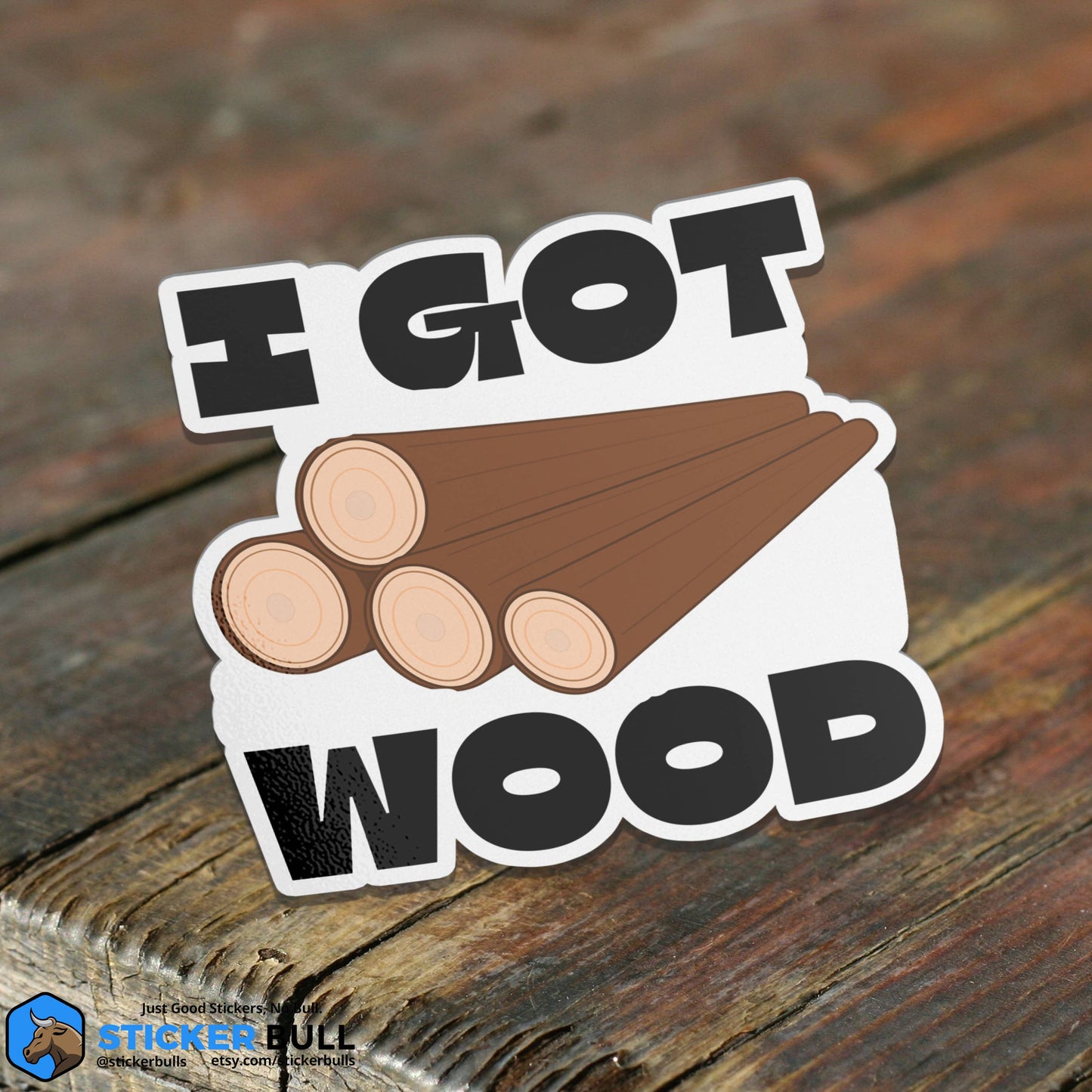 I Got Wood Funny Bumper Sticker, Waterproof Vinyl Sticker