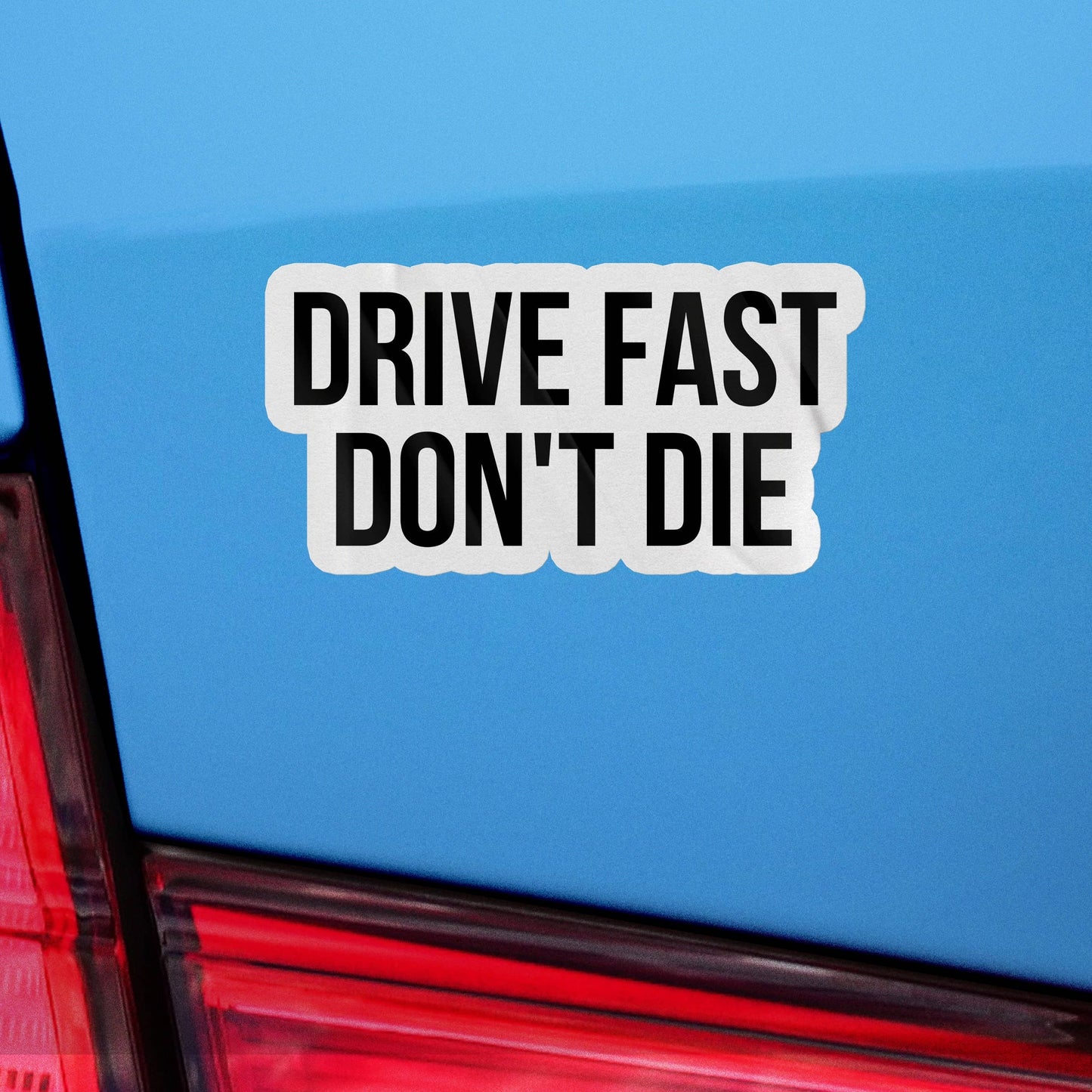 Drive Fast Don't Die