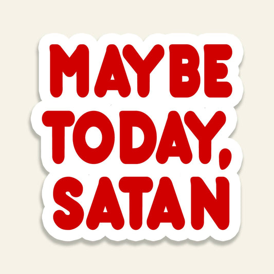 Maybe Today, Satan - Sticker