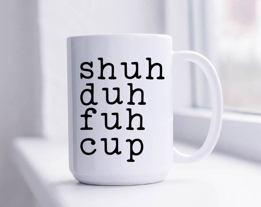 Shuh Duh Fuh Cup Mug