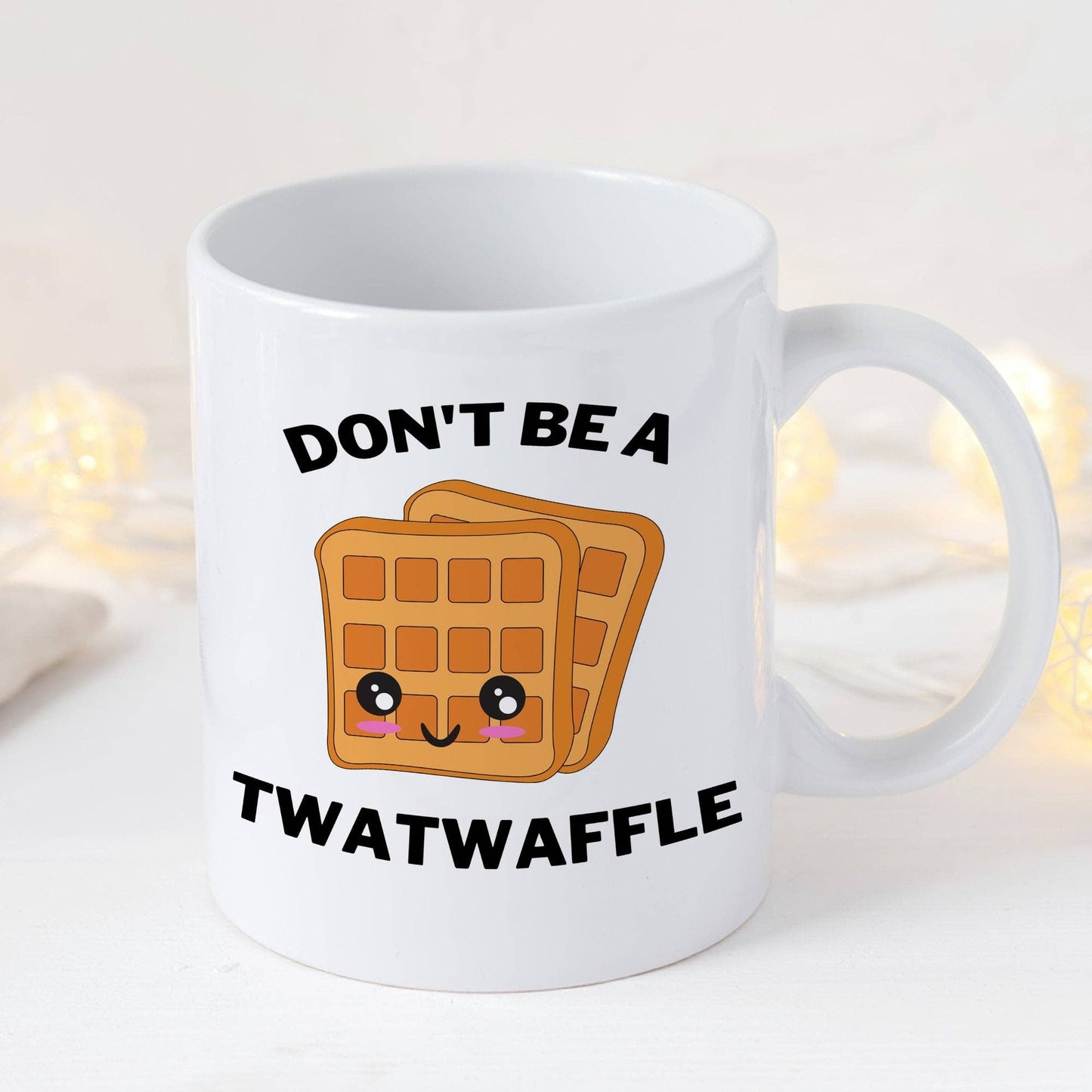 Don't Be A Twat Waffle 11oz Coffee Mug