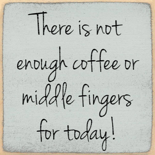 4X4-246 Not Enough Coffee