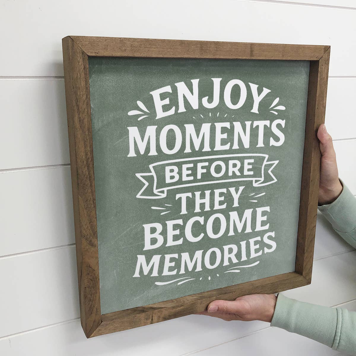Enjoy Moments Before They Become Memories
