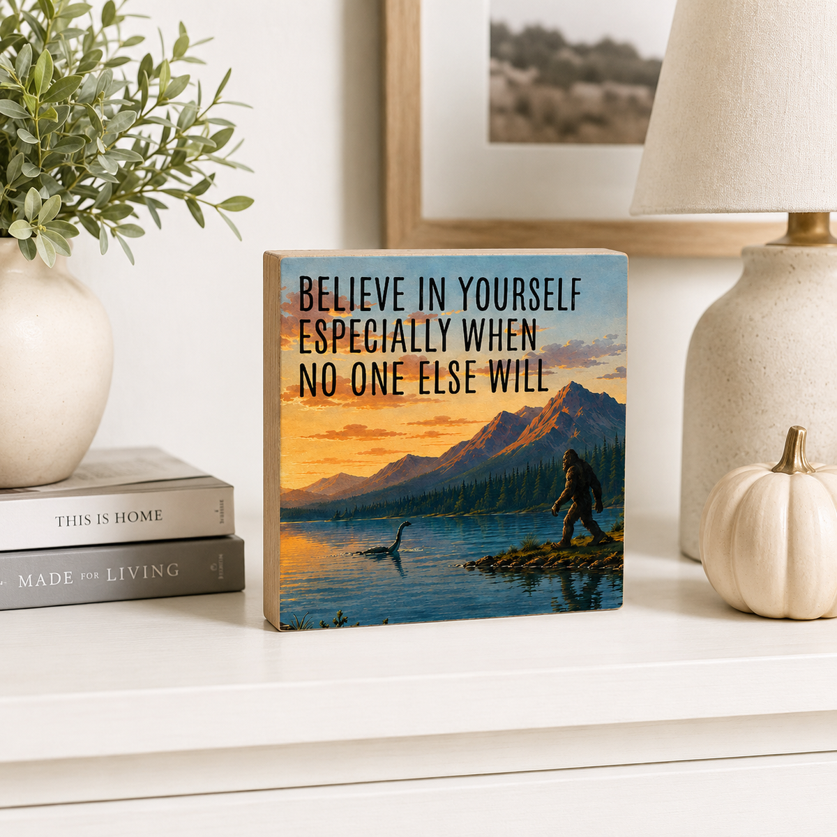 Bigfoot- Believe in Yourself