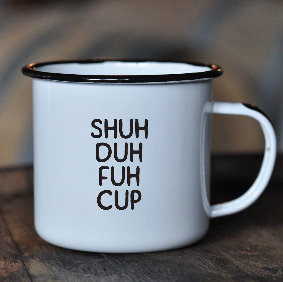 Shuh-Duh-Fuh Cup