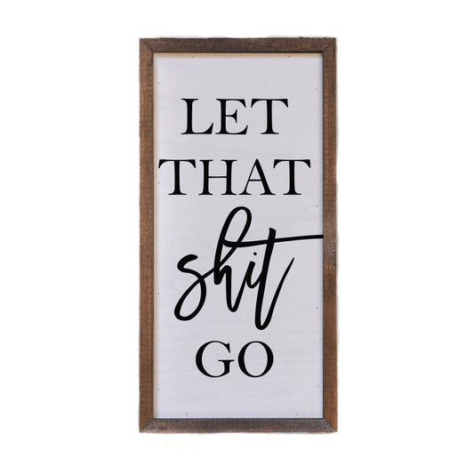 'Let That Shit Go' Rustic Wall Sign