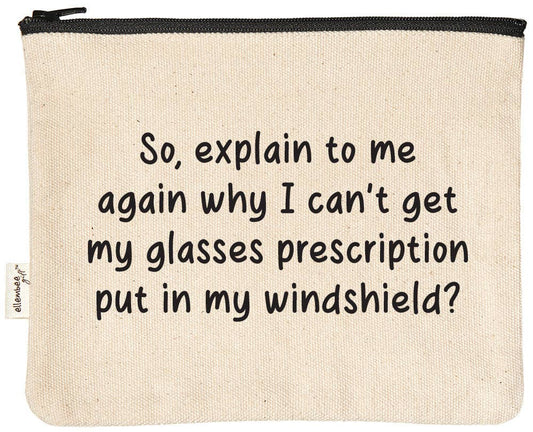 So explain to me again why I can't get my glasses prescription put in my windshield zipper pouch