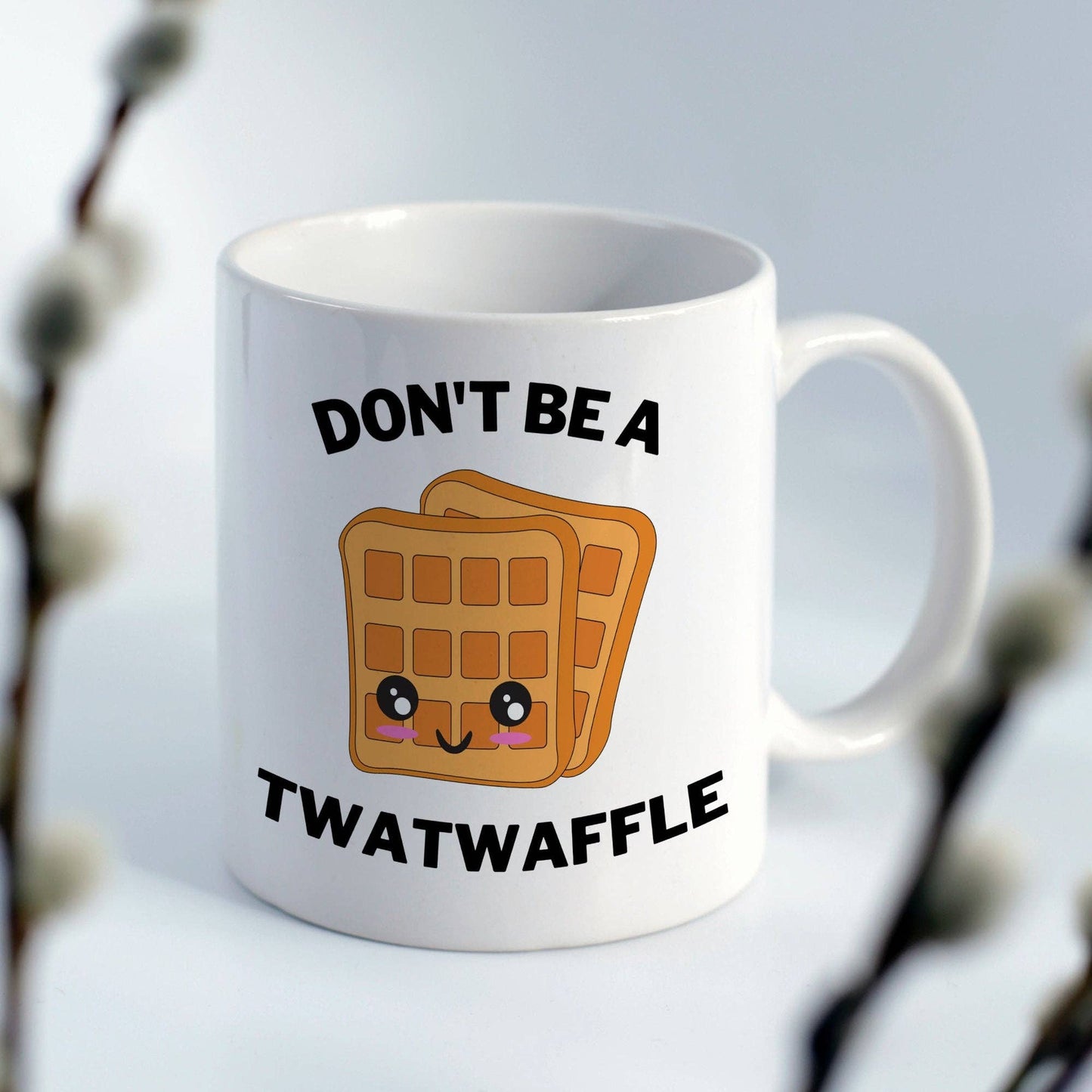 Don't Be A Twat Waffle 11oz Coffee Mug