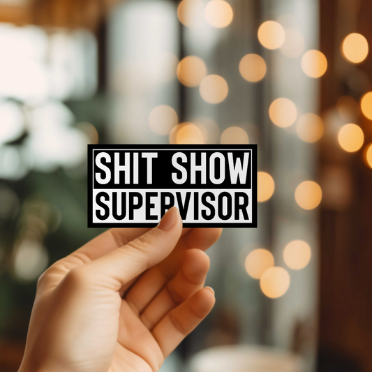 Shit Show Supervisor