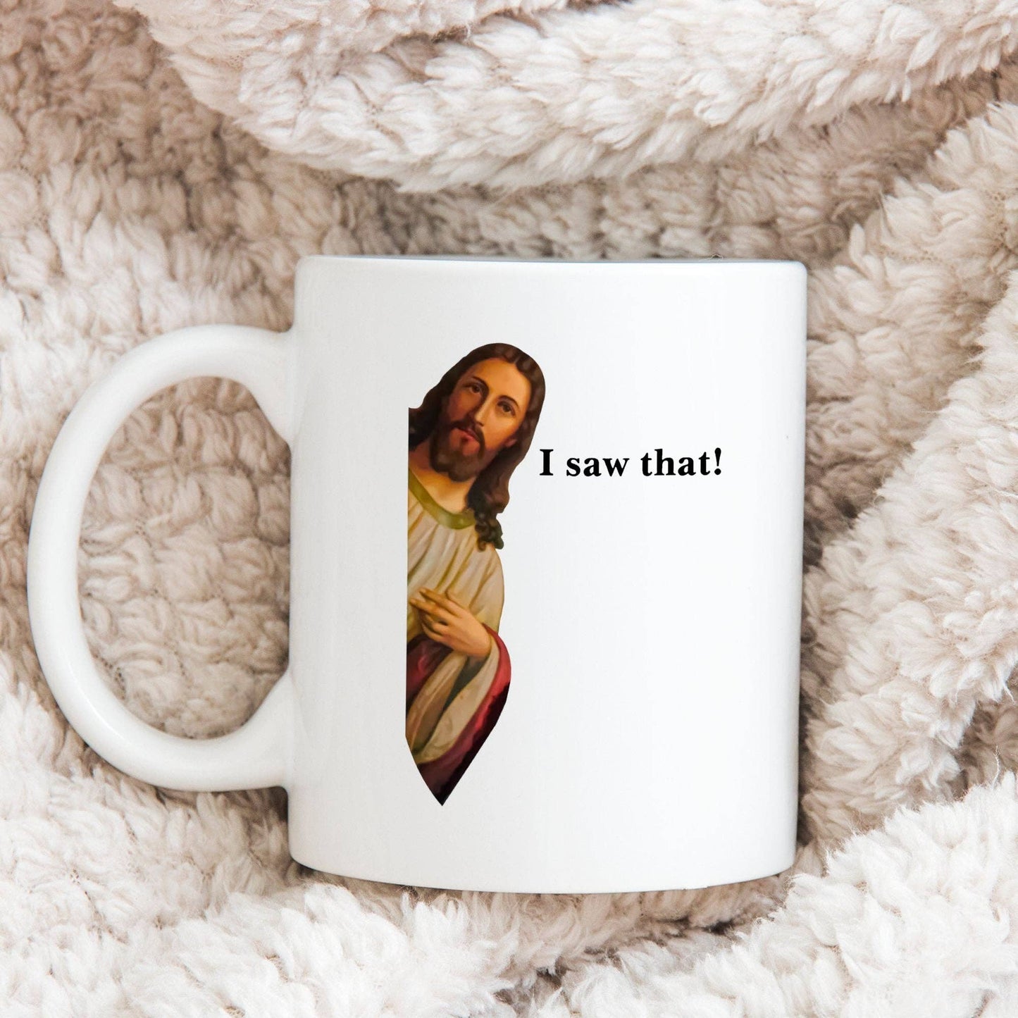 Jesus I Saw That Mug