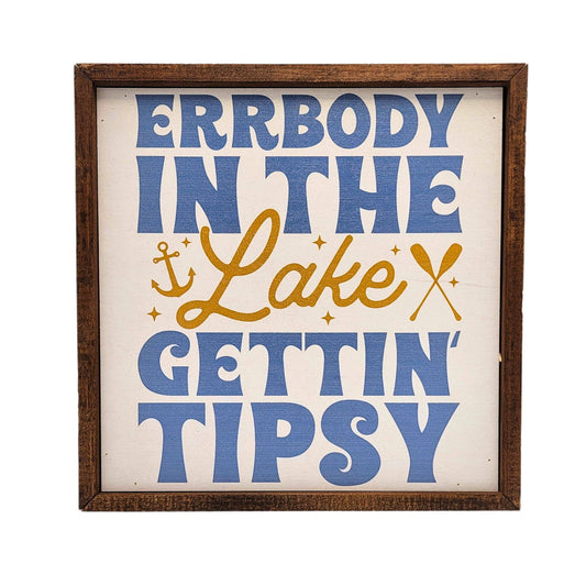 Errbody in the Lake Gettin Tipsy Sign