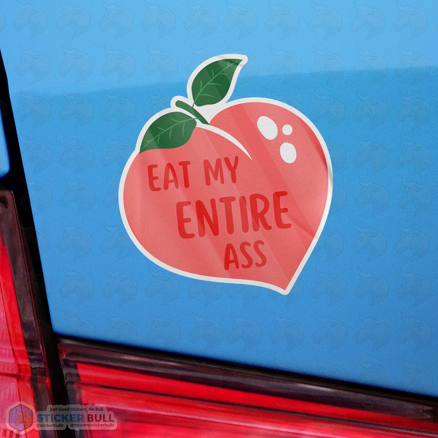 Eat My Entire Ass Sticker